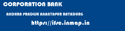 CORPORATION BANK  ANDHRA PRADESH ANANTAPUR RAYADURG   ifsc code